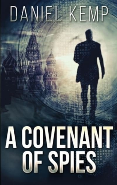 A Covenant Of Spies - Lies and Consequences - Daniel Kemp - Libros - Next Chapter - 9784867504949 - 22 de junio de 2021