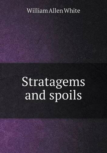 Cover for William Allen White · Stratagems and Spoils (Pocketbok) (2013)