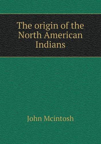 Cover for John Mcintosh · The Origin of the North American Indians (Paperback Book) (2013)