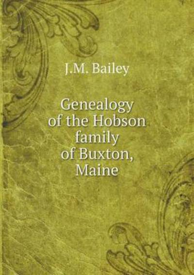 Cover for J M Bailey · Genealogy of the Hobson Family of Buxton, Maine (Paperback Book) (2015)