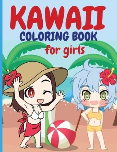 Cover for Raquuca J Rotaru · Kawaii Coloring Book for Girls: Chibi Girls Coloring Book Kawaii Cute Coloring Book Japanese Manga Drawings And Cute Anime Characters Coloring Page For Kids &amp;Toddlers (Paperback Book) (2021)