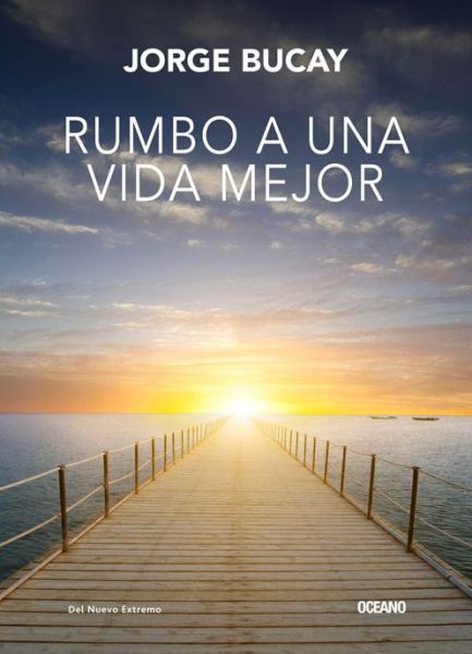 Cover for Jorge Bucay · Rumbo a Una Vida Mejor (Paperback Book) (2015)