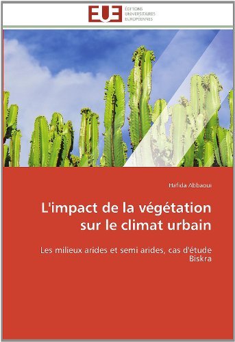 Cover for Hafida Abbaoui · L'impact De La Végétation Sur Le Climat Urbain: Les Milieux Arides et Semi Arides, Cas D'étude Biskra (Taschenbuch) [French edition] (2018)