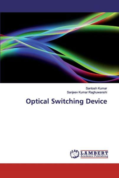 Optical Switching Device - Kumar - Boeken -  - 9786200257949 - 10 september 2019