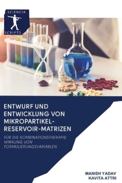 Cover for Manish Yadav · Entwurf Und Entwicklung Von Mikropartikel-Reservoir-Matrizen (Paperback Bog) (2020)