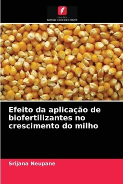 Cover for Srijana Neupane · Efeito da aplicacao de biofertilizantes no crescimento do milho (Paperback Book) (2021)