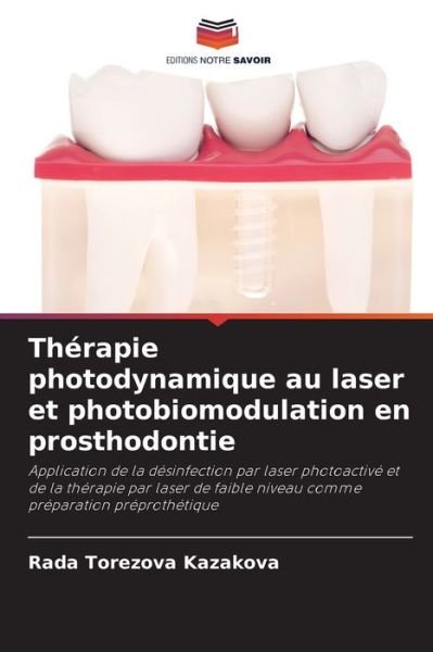 Cover for Rada Torezova Kazakova · Therapie photodynamique au laser et photobiomodulation en prosthodontie (Taschenbuch) (2021)