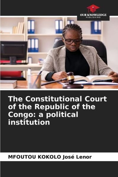 Cover for Mfoutou Kokolo Jose Lenor · The Constitutional Court of the Republic of the Congo (Taschenbuch) (2021)