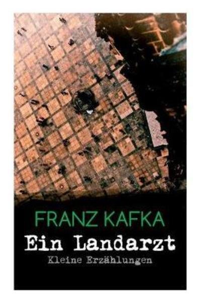 Cover for Franz Kafka · Ein Landarzt - Kleine Erz hlungen (Paperback Bog) (2017)