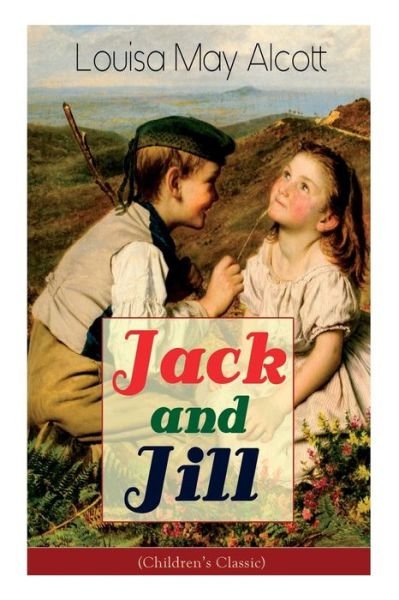 Cover for Louisa May Alcott · Jack and Jill (Children's Classic) (Pocketbok) (2018)