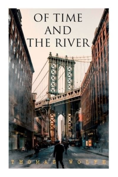 Of Time and the River: A Legend of Man's Hunger in His Youth - Thomas Wolfe - Books - e-artnow - 9788027344949 - July 3, 2022