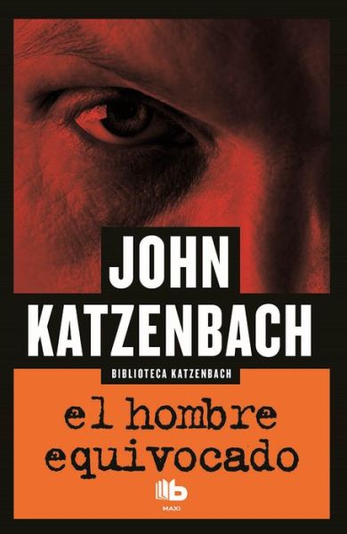 Hombre Equivocado - John Katzenbach - Libros - Ediciones B Mexico - 9788490702949 - 31 de enero de 2017