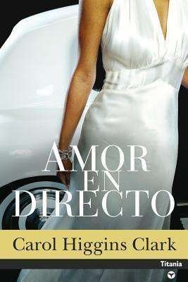 Cover for Carol Higgins Clark · Amor en Directo (Misterio De Regan Reilly Serie #7) (Spanish Edition) (Paperback Bog) [Spanish edition] (2006)