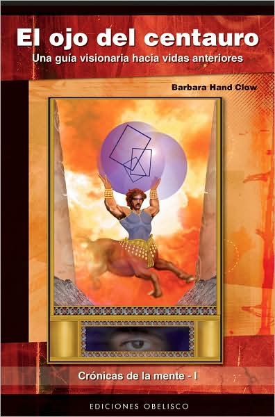 Cover for Barbara Hand Clow · El Ojo Del Centauro/ the Eye of the Centaur (Cronicas De La Mente/ Chronicles of Mind) (Spanish Edition) (Paperback Book) [Spanish, Tra edition] (2008)