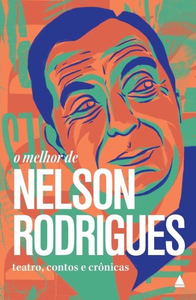 O melhor de Nelson Rodrigues: Teatro, contos e crônicas - Nelson Rodrigues - Books - NOVA FRONTEIRA - 9788520942949 - August 16, 2021