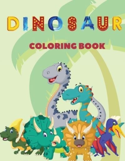 Cover for Mike Stewart · Dinosaur Coloring Book: This children's coloring book contains lots and lots of cheeky looking dinosaurs to color. For anyone who love dinosaurs, it makes a nice gift for kids up to 8 years. (Paperback Book) (2021)