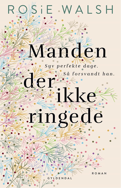 Manden der ikke ringede - Rosie Walsh - Bücher - Gyldendal - 9788702256949 - 17. August 2018