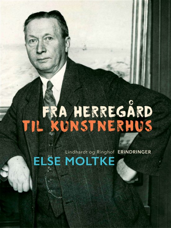 Cover for Else Moltke · Fra herregård til kunstnerhus: Fra herregård til kunstnerhus (Hæftet bog) [1. udgave] (2018)