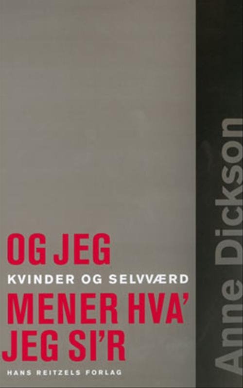 Cover for Anne Dickson · Og Jeg Mener Hva´ Jeg Si´r (Heftet bok) [2. utgave] (2006)