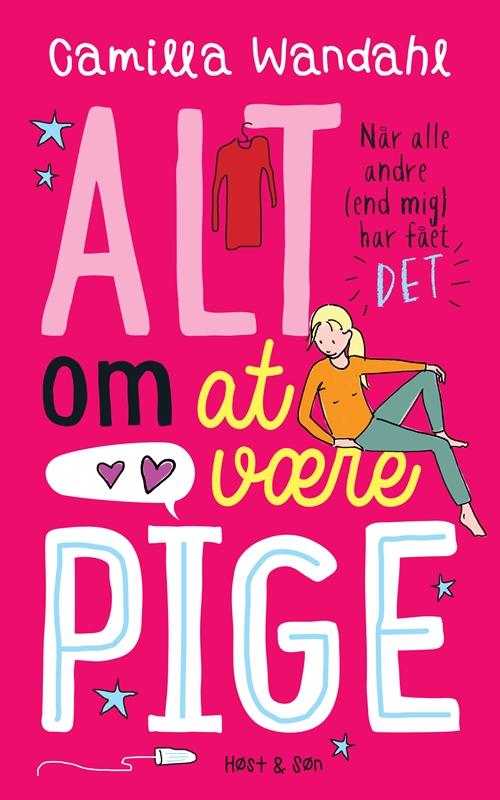 Cover for Camilla Wandahl · Alt om at være pige: Alt om at være pige  1- Når alle andre [end mig] har fået »DET« (Innbunden bok) [1. utgave] (2016)