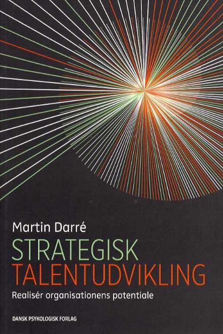 Strategisk talentudvikling - Martin Darré - Books - Dansk Psykologisk Forlag A/S - 9788777069949 - September 10, 2014