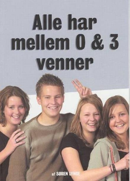 Cover for Søren Lynge · Alle har mellem 0 og 3 venner (Heftet bok) [1. utgave] (2004)