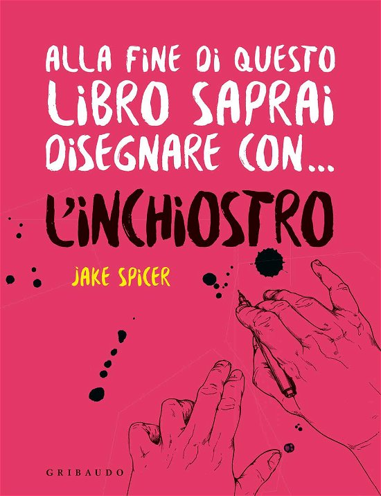 Cover for Jake Spicer · Alla Fine Di Questo Libro Saprai Disegnare Con... L'inchiostro (Book)