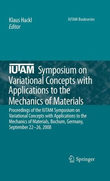 Cover for Hackl · IUTAM Symposium on Variational Concepts with Applications to the Mechanics of Materials: Proceedings of the IUTAM Symposium on Variational Concepts with Applications to the Mechanics of Materials, Bochum, Germany, September 22-26, 2008 - IUTAM Bookseries (Gebundenes Buch) [2010 edition] (2010)