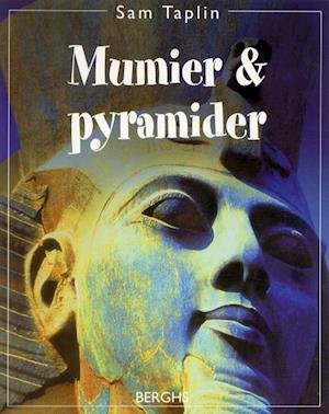 Mumier och pyramider - Sam Taplin - Bøger - Berghs - 9789150214949 - 1. september 2003