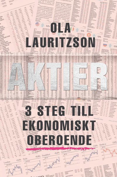 Cover for Ola Lauritzson · Aktier : 3 steg till ekonomiskt oberoende (Bound Book) (2017)