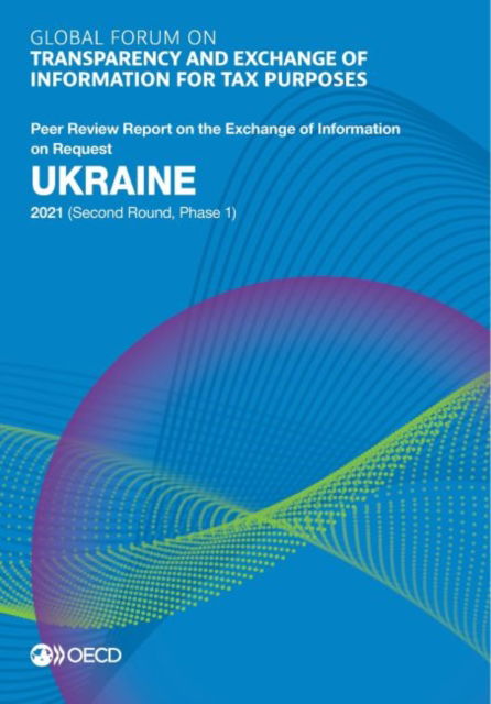 Cover for Global Forum on Transparency and Exchange of Information for Tax Purposes · Ukraine 2021 (second round, phase 1) (Pocketbok) (2021)