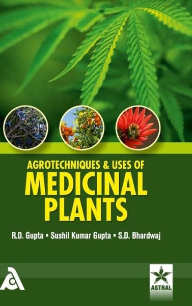 Cover for R D Gupta · Agrotechniques &amp; Uses of Medicinal Plants (Innbunden bok) (2016)