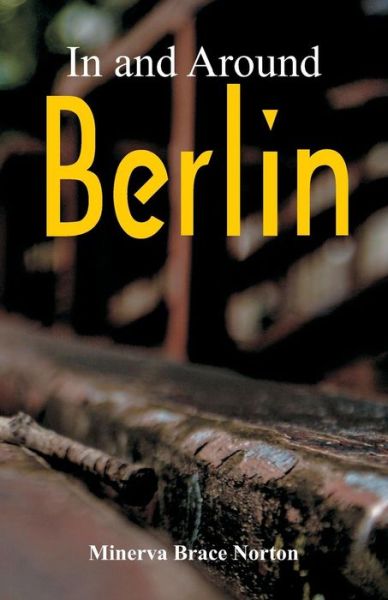 Cover for Minerva Brace Norton · In and Around Berlin (Paperback Book) (2018)