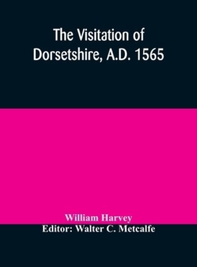 Cover for William Harvey · The visitation of Dorsetshire, A.D. 1565 (Hardcover Book) (2020)
