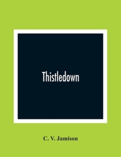 Cover for C V Jamison · Thistledown (Paperback Bog) (2021)