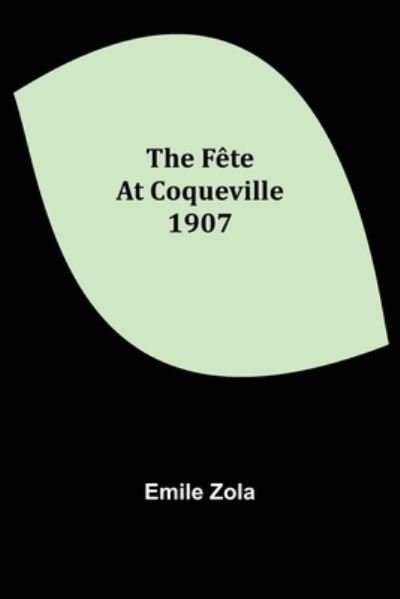 Cover for Emile Zola · The Fete At Coqueville 1907 (Paperback Bog) (2022)