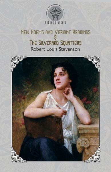Cover for Robert Louis Stevenson · New Poems and Variant Readings &amp; The Silverado Squatters - Throne Classics (Taschenbuch) (2019)
