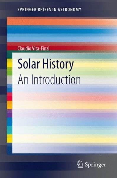 Cover for Claudio Vita-Finzi · Solar History: An Introduction - SpringerBriefs in Astronomy (Paperback Book) [2013 edition] (2012)