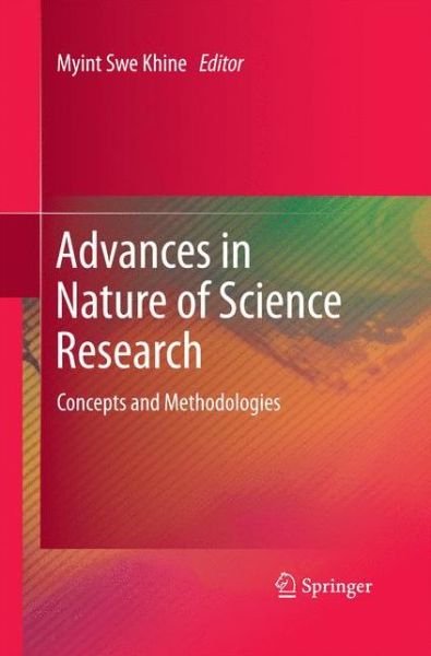 Advances in Nature of Science Research: Concepts and Methodologies - Myint Swe Khine - Böcker - Springer - 9789400797949 - 28 november 2014