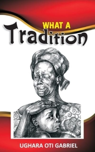 Cover for Ughara Oti Gabriel · What a Tradition (Pocketbok) (2018)