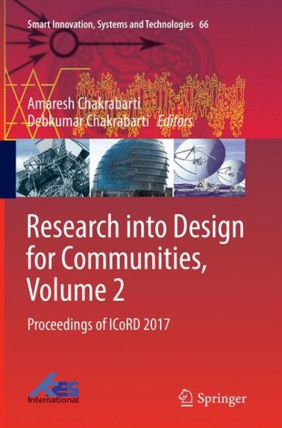 Research into Design for Communities, Volume 2: Proceedings of ICoRD 2017 - Smart Innovation, Systems and Technologies - - Books - Springer Verlag, Singapore - 9789811098949 - July 25, 2018