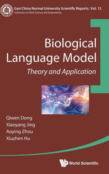 Cover for Dong, Qiwen (East China Normal Univ Press, China) · Biological Language Model: Theory And Application - East China Normal University Scientific Reports (Hardcover Book) (2020)