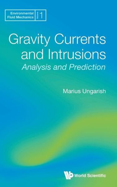 Cover for Ungarish, Marius (Technion-israel Inst Of Tech, Israel) · Gravity Currents And Intrusions: Analysis And Prediction - Environmental Fluid Mechanics (Inbunden Bok) (2020)