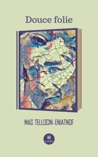Cover for Mas Tellocin-Eniatnof · Douce folie (Paperback Bog) (2021)