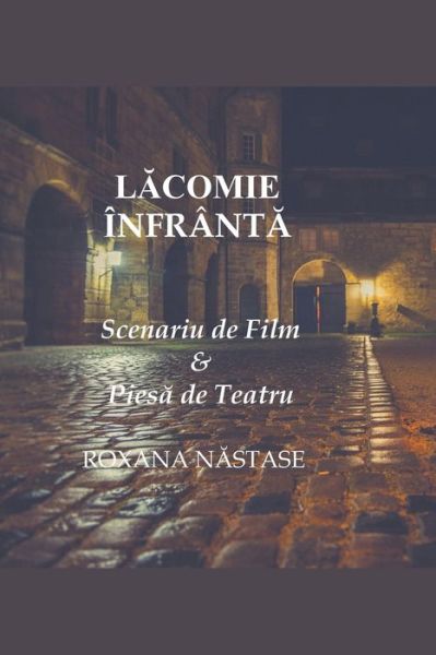 L&#259; comie Infrant&#259; Scenariu de Film & Pies&#259; de Teatru - Roxana Nastase - Bücher - Scarlet Leaf Publishing House - 9798201839949 - 17. April 2018