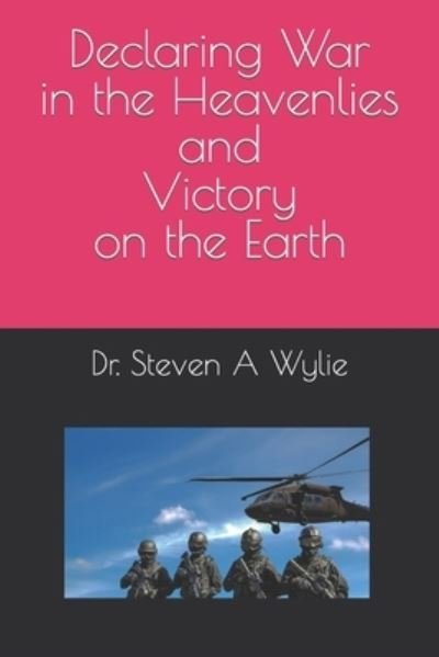 Cover for Wylie · Declaring War in the Heavenlies and Victory on the Earth (Paperback Book) (2022)