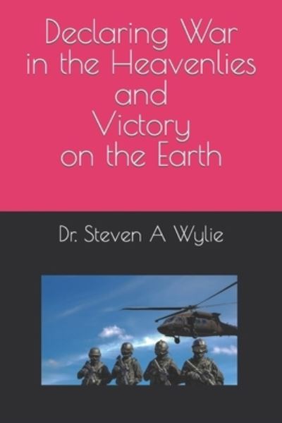 Cover for Wylie · Declaring War in the Heavenlies and Victory on the Earth (Pocketbok) (2022)