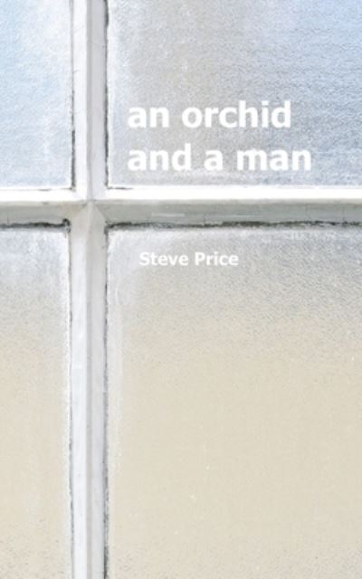 Cover for Steve Price · An Orchid and a Man (Paperback Book) (2021)