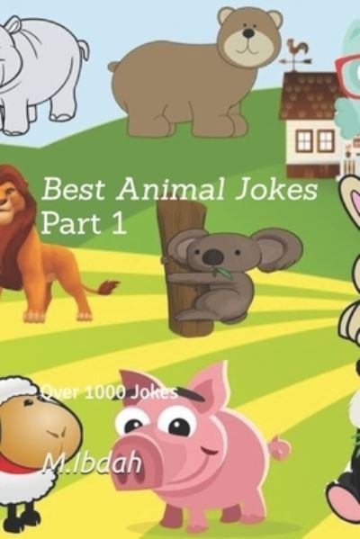 Cover for M Ibdah · Best Animal jokes-Part 1: 1000 Animal Jokes (Paperback Book) (2021)