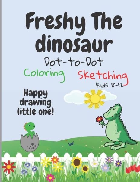 Cover for Fresh Life Designs · Freshy The Dinosaur - Dot-To-Dot / Coloring / sketching (Paperback Book) (2020)